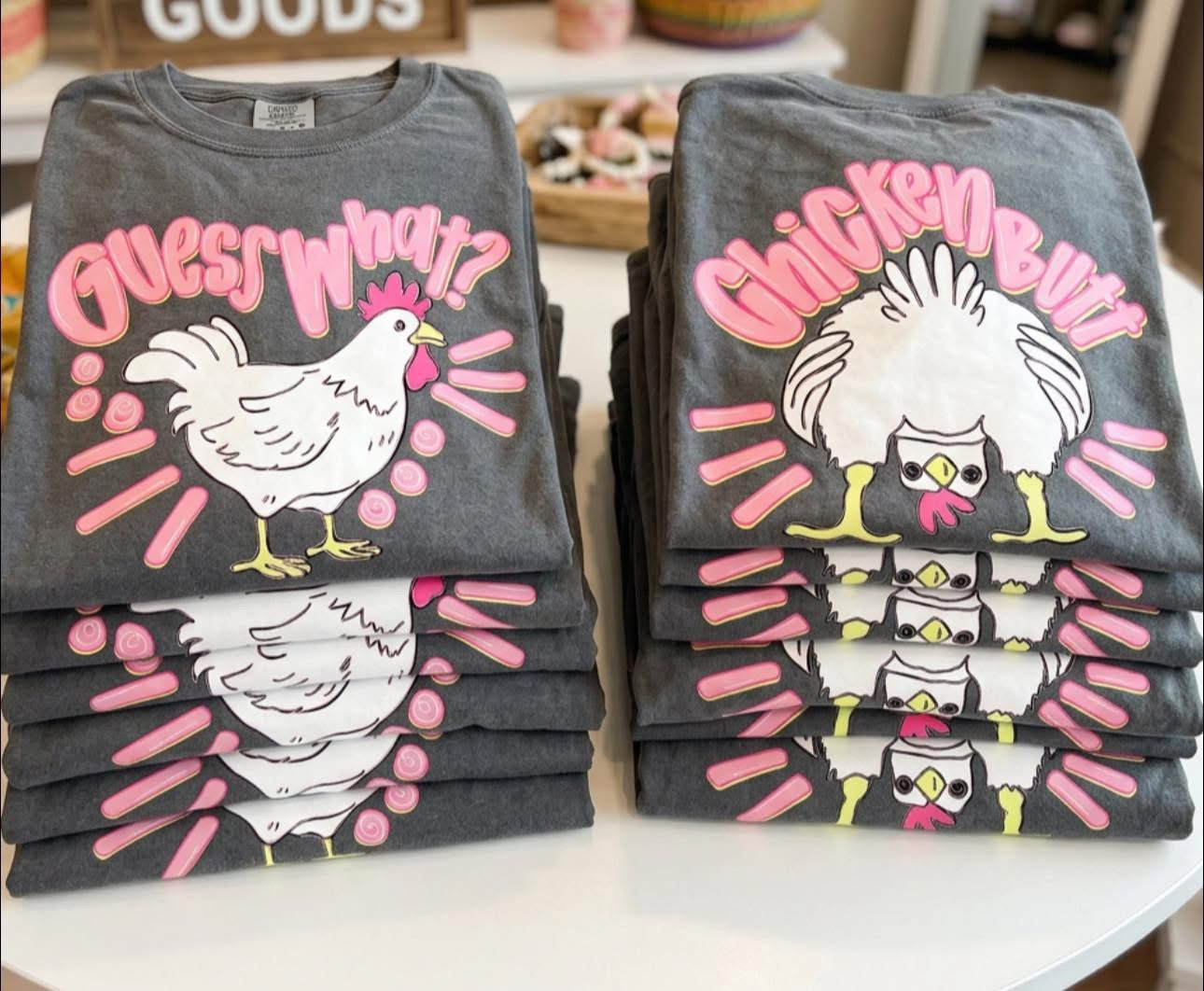 Guess What, Chicken Butt Tees