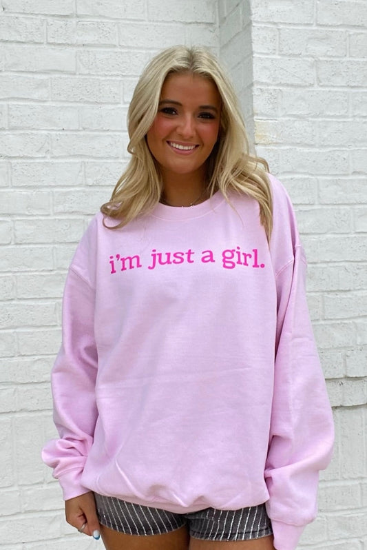 I’m Just a Girl Sweatshirt