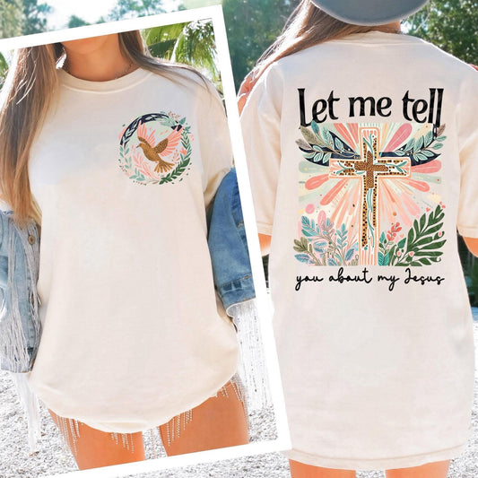 Let me tell you about my Jesus Tee