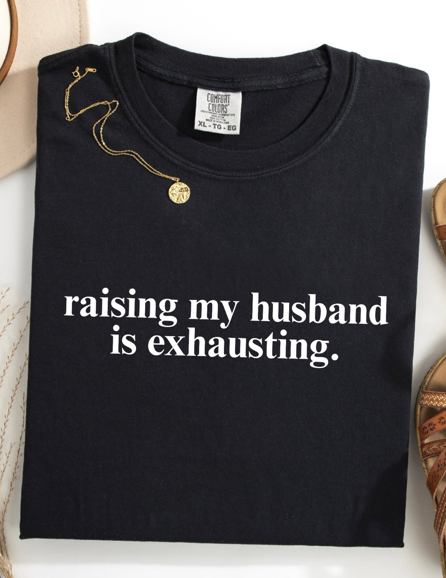 Raising My Husband is Exhausting Tees
