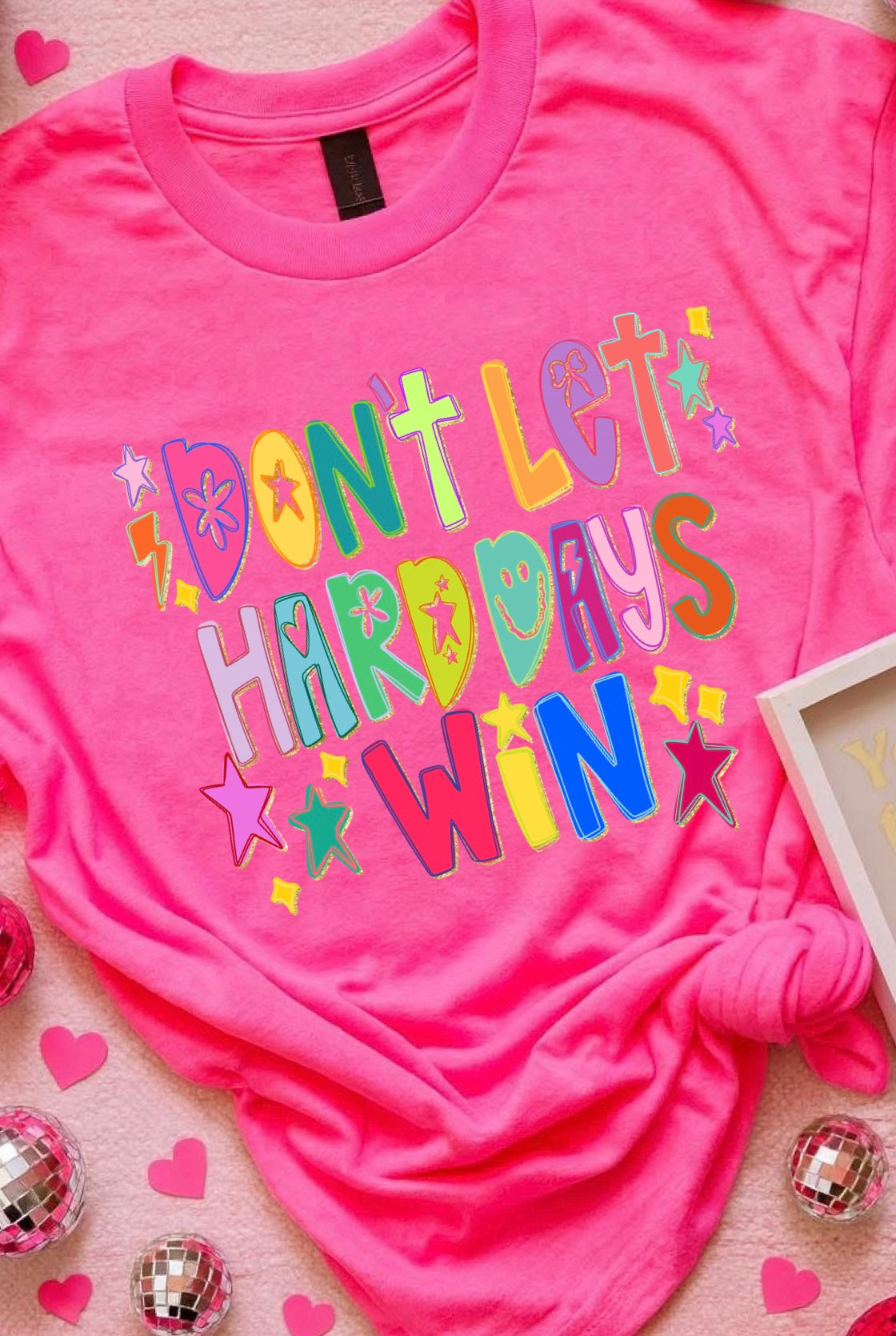 Don’t Let the Hard Days Win Tee