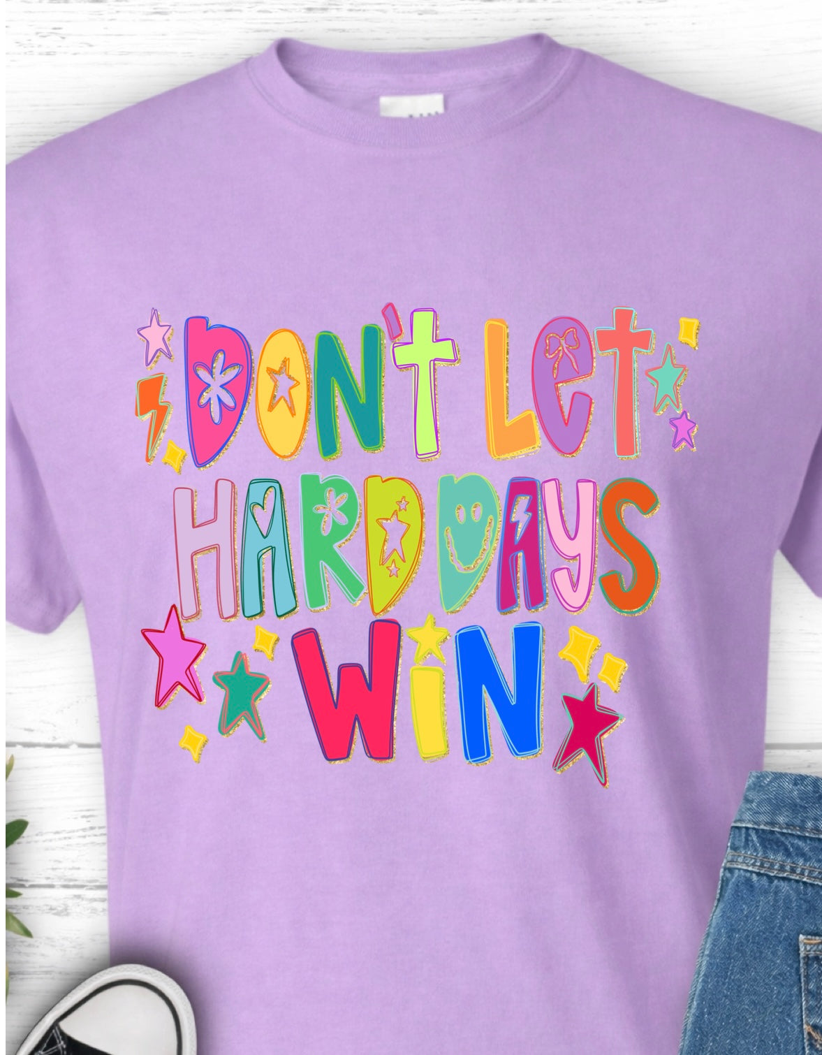 Don’t Let the Hard Days Win Tee