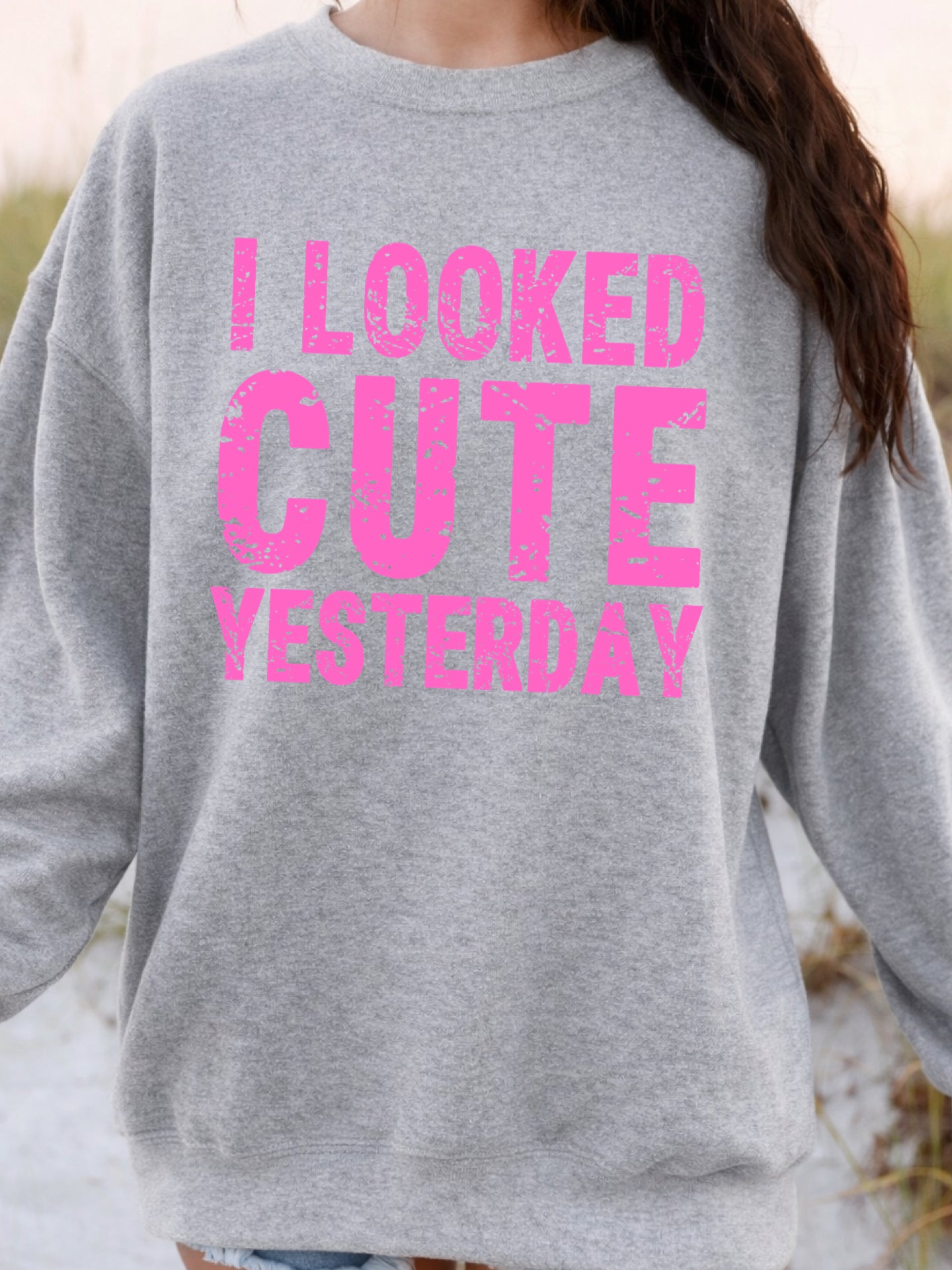 Looked cute yesterday sweatshirt