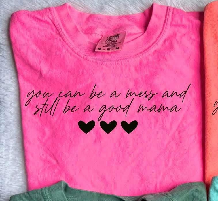 You Can Be a Mess CC Tees