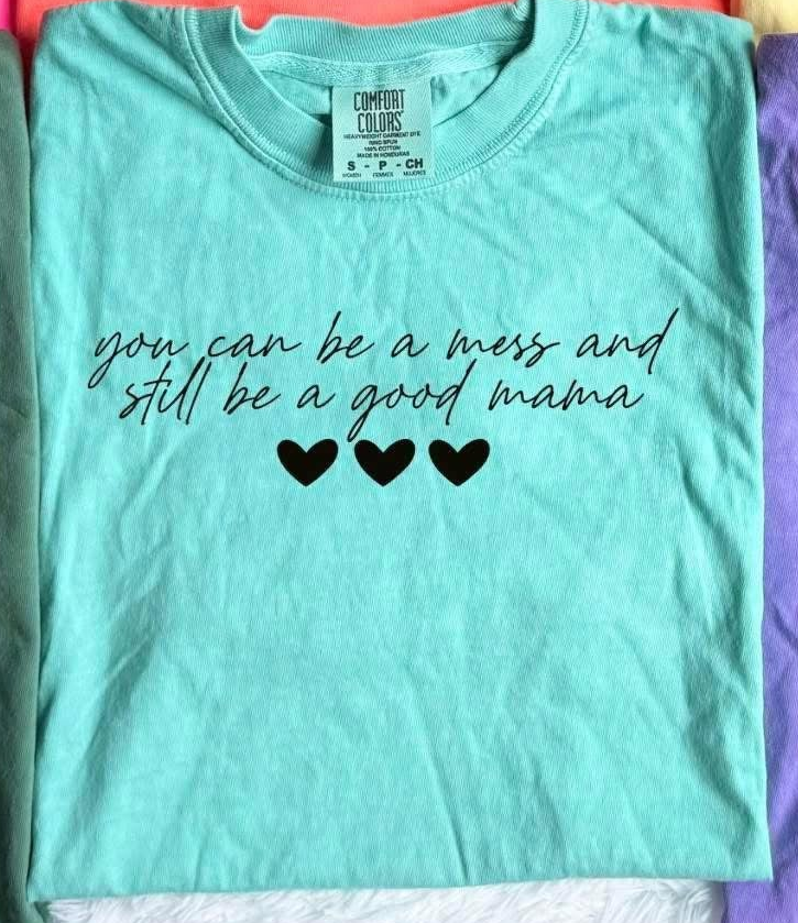 You Can Be a Mess CC Tees