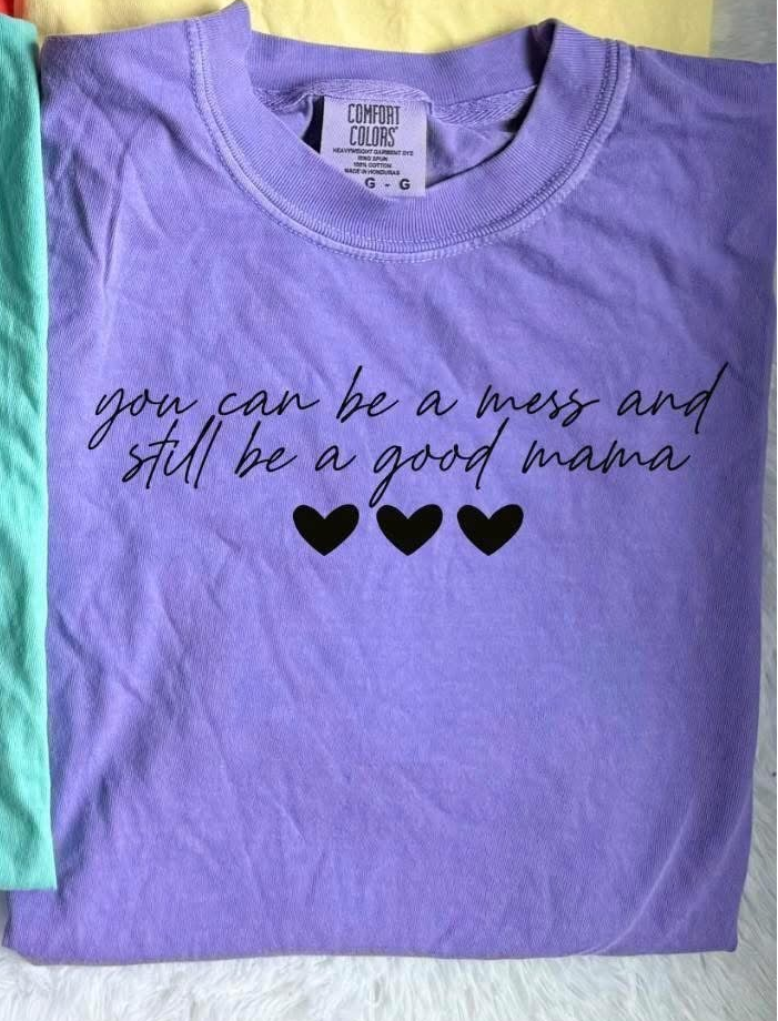 You Can Be a Mess CC Tees