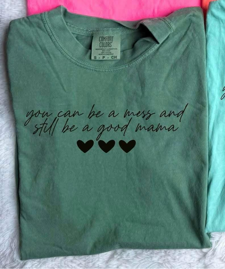 You Can Be a Mess CC Tees