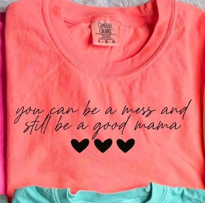 You Can Be a Mess CC Tees