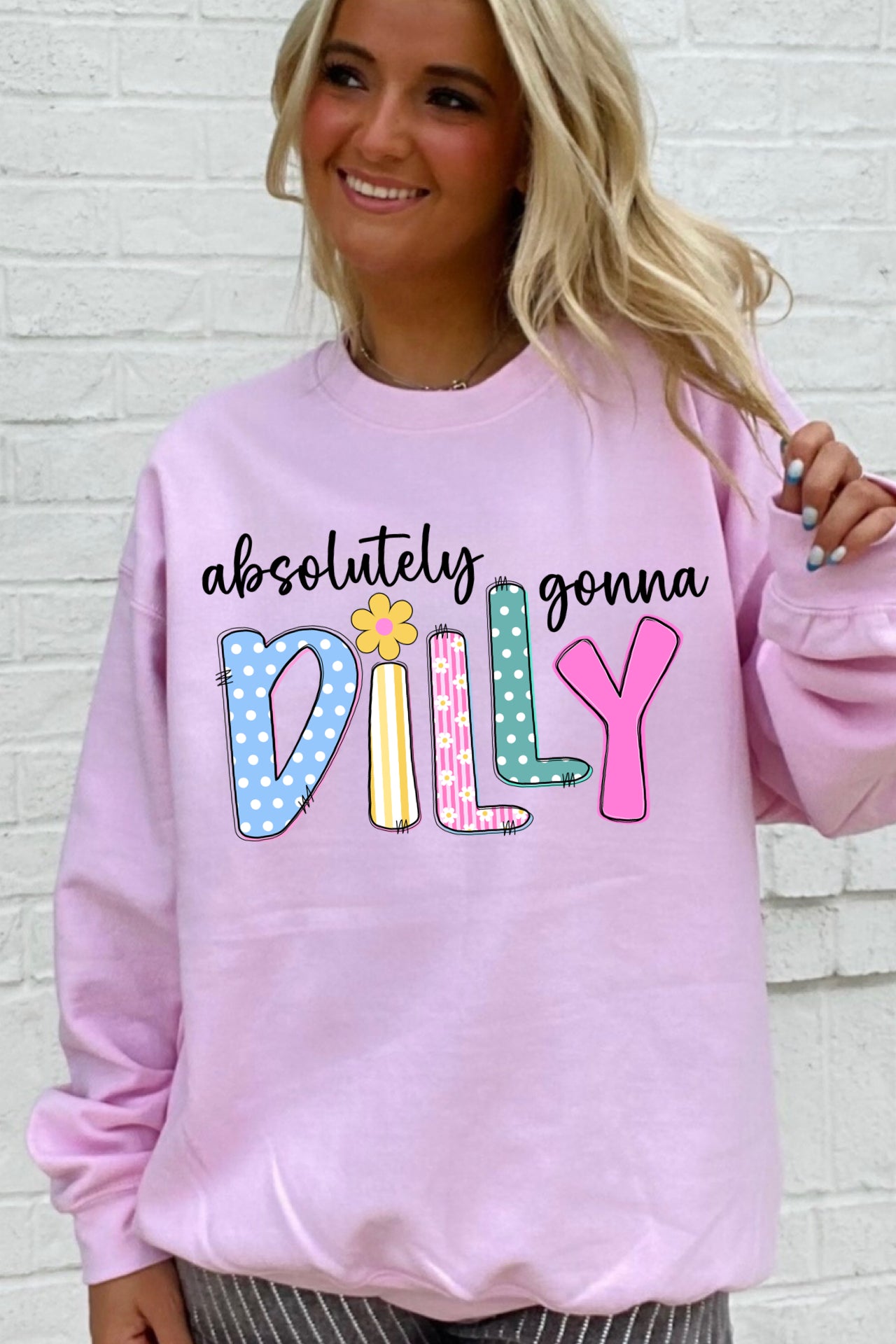 Absolutely Gonna Dilly Sweatshirt