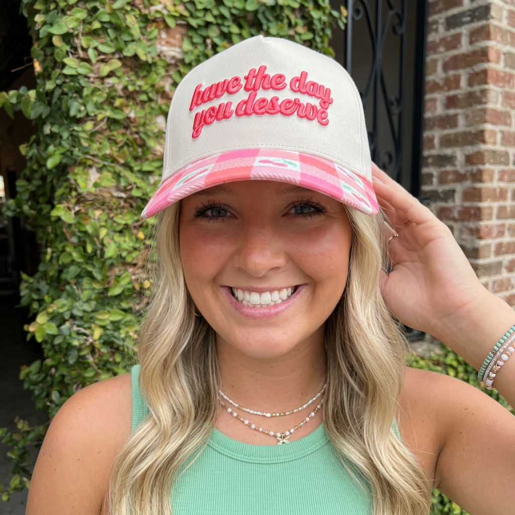 Have the Day You Deserve Embroidered Hat (preorder)